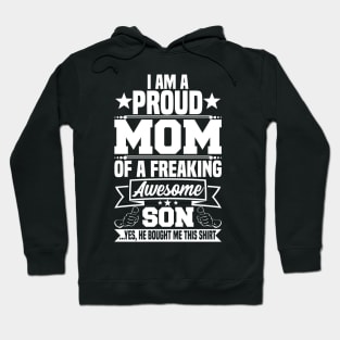 I am a proud mom of a freaking awesome son Hoodie